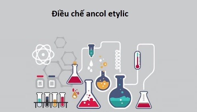 Rượu Ethyl được điều chế như thế nào?