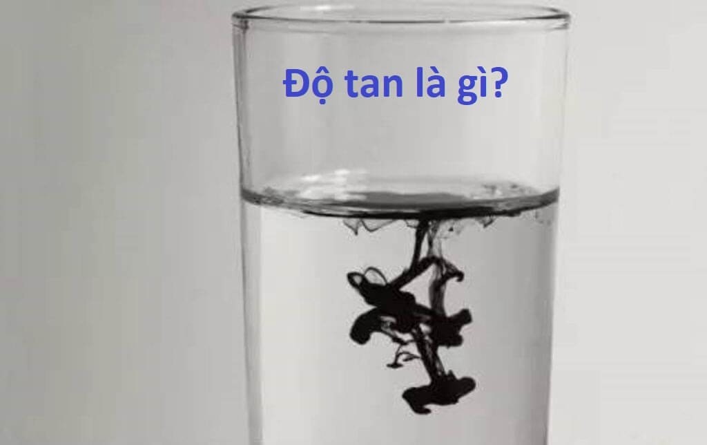 Độ hòa tan là gì?