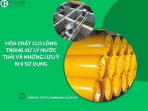 Hóa chất clo lỏng trong xử lý nước thải và những lưu ý khi sử dụng