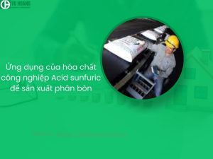 Ứng dụng hóa chất công nghiệp Axit Sunfuric để sản xuất phân bón