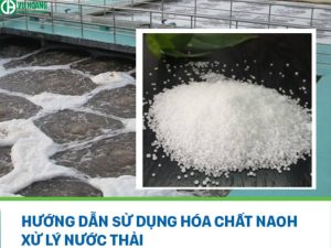 Hướng dẫn sử dụng hóa chất NaOH xử lý nước thải