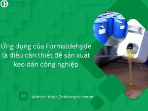     Formaldehyde rất cần thiết cho sản xuất chất kết dính công nghiệp