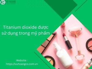 Titanium dioxide được sử dụng trong mỹ phẩm