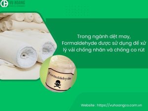 Trong ngành dệt may, Formaldehyde được dùng để xử lý vải nhằm chống nhăn, co rút