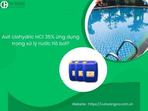 Axit clohydric HCl 35% dùng trong xử lý nước bể bơi?