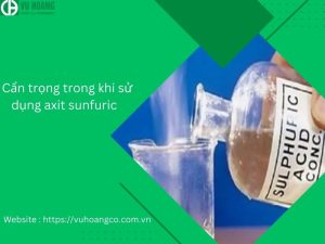 Thận trọng khi sử dụng axit sunfuric