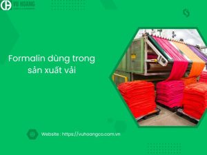 Formalin được sử dụng trong sản xuất vải