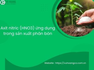 Axit nitric (HNO3) được sử dụng trong sản xuất phân bón