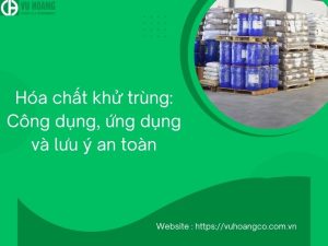 Hóa chất khử trùng: Công dụng, ứng dụng và lưu ý an toàn