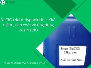 NaClO (Sodium Hypochlorite) – Khái niệm, tính chất và ứng dụng của NaClO