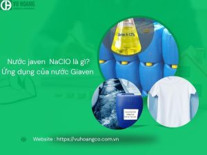 Nước javen NaClO là gì? Ứng dụng của nước Giaven 