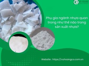 Phụ gia nhựa quan trọng như thế nào trong sản xuất nhựa?