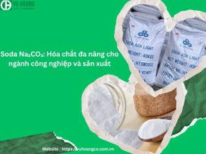 Soda Na₂CO₃: Hóa chất đa năng cho công nghiệp và sản xuất