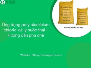 Ứng dụng poly nhôm clorua trong xử lý nước thải – Hướng dẫn pha chế
