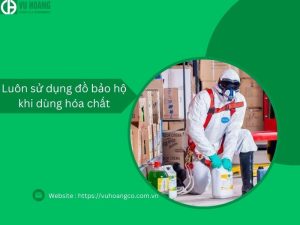 Luôn sử dụng đồ bảo hộ khi sử dụng hóa chất