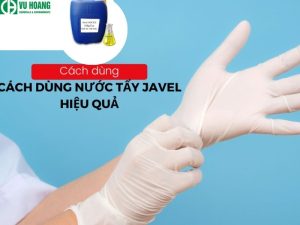 Cách sử dụng thuốc tẩy Javel hiệu quả
