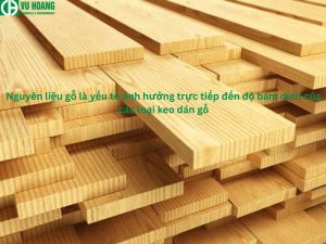 Chất liệu gỗ là yếu tố ảnh hưởng trực tiếp đến độ bám dính của keo dán gỗ
