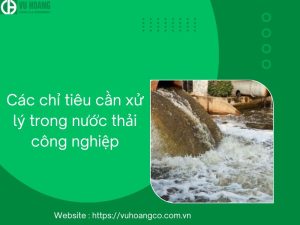 Tiêu chí cần xử lý trong nước thải công nghiệp