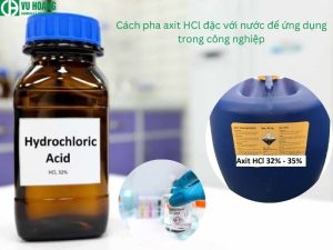 Cách pha axit HCl đậm đặc với nước ứng dụng trong công nghiệp và đời sống 