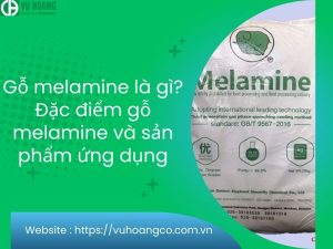 Gỗ melamine là gì? Đặc tính gỗ melamine và sản phẩm ứng dụng