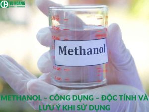 Hóa chất metanol – Công dụng – Độc tính và những lưu ý khi sử dụng