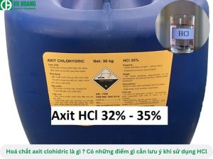 Axit clohydric là gì? Những điều cần lưu ý khi sử dụng HCl?