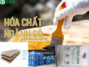 Hóa chất ngành gỗ là gì? Ưu điểm và nhược điểm