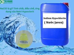 NaClO là gì? Tính chất, điều chế, ứng dụng của Natri Hypochlorite