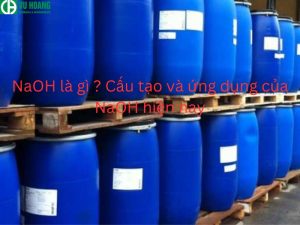 NaOH là gì? Cấu tạo và ứng dụng của NaOH ngày nay