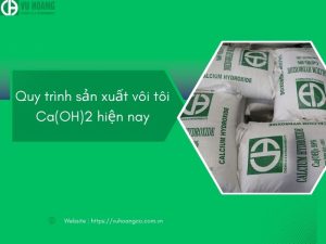 Quy trình sản xuất vôi tôi Ca(OH)2 hiện nay
