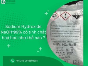 Tính chất hóa học của Natri Hydroxide NaOH 99% là gì?