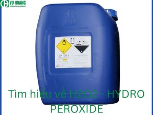 Tìm hiểu về H2O2 - HYDROGEN PEROXIDE