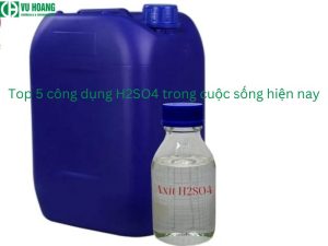 Top 5 công dụng của H2SO4 trong cuộc sống hiện nay