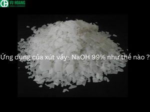 Sử dụng xút NaOH 99% như thế nào?